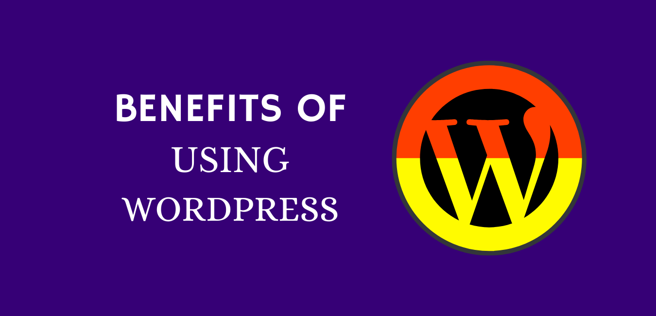 7 Benefits Of Using WordPress For Your Site (Best Website Builder)