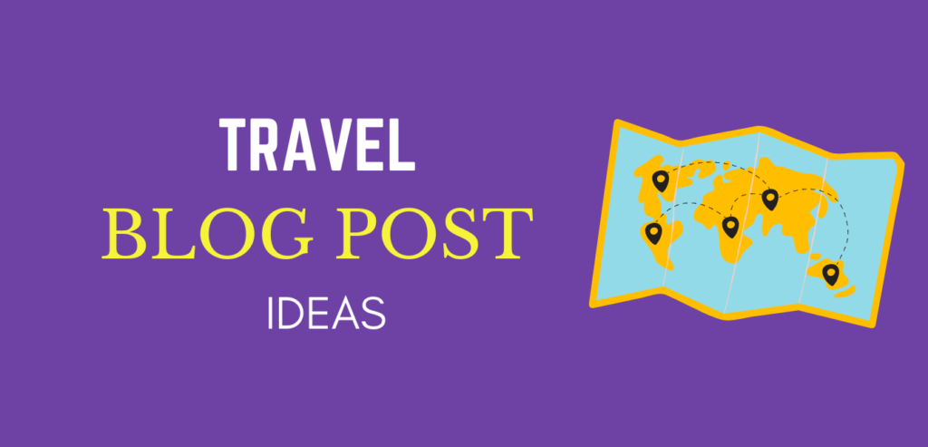 Travel Blog post ideas